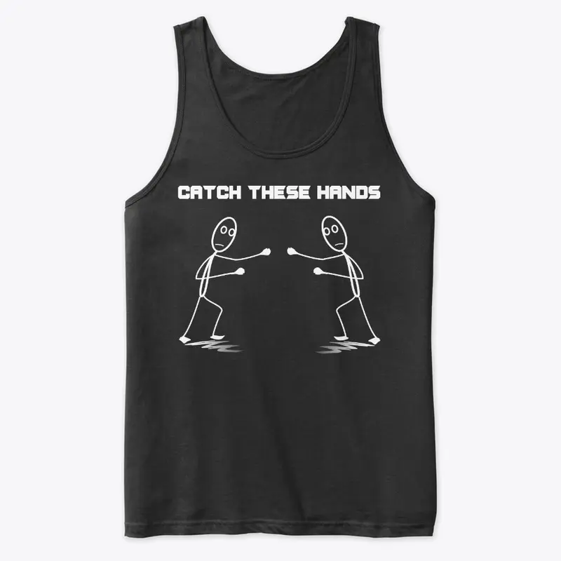 Catch These Hands Merch