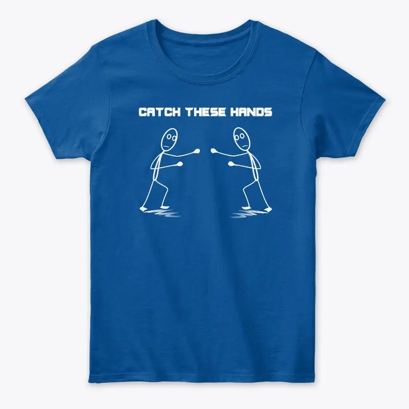 Catch These Hands Merch